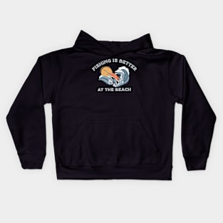 Fishing is Better at the Beach Kids Hoodie